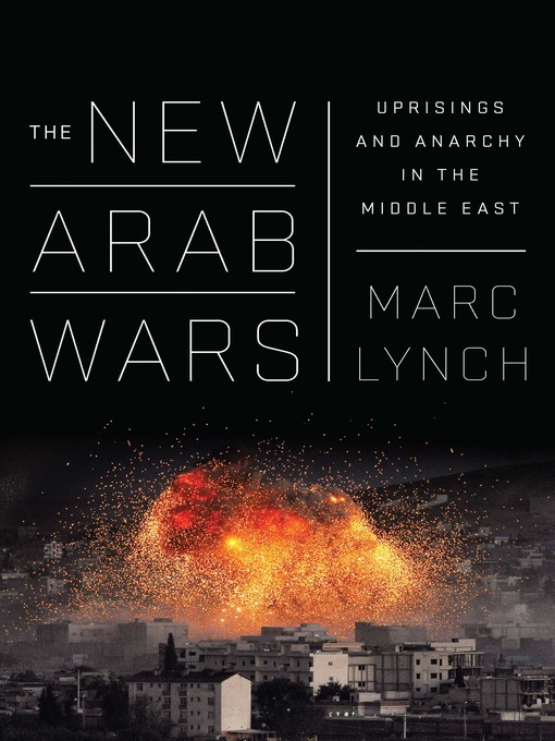Title details for The New Arab Wars by Marc Lynch - Available